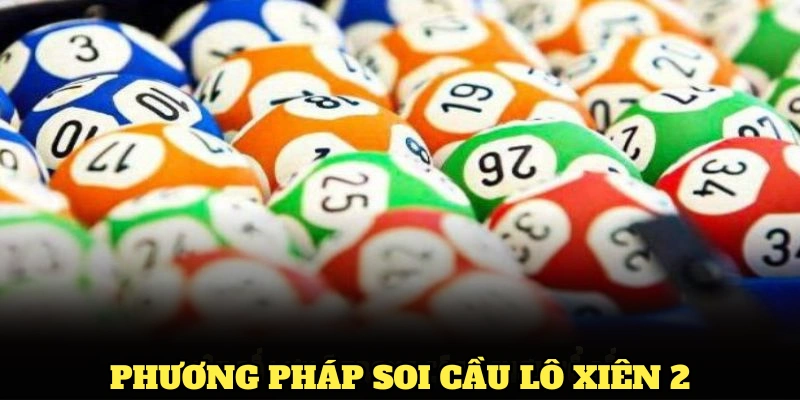 Phương pháp soi cầu lô xiên 2 đơn giản và hiệu quả